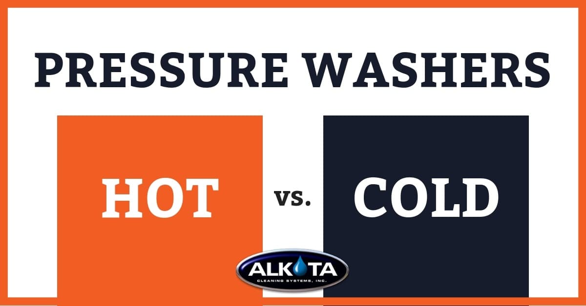 Hot vs Cold Pressure Washer — Alkota Engineering Analysis