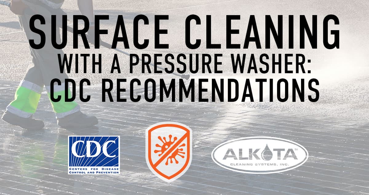 Cdc Recommendations for Surface Cleaning — Alkota Engineering Analysis